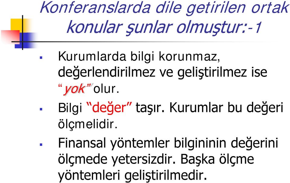 olur. Bilgi değer taşır. Kurumlar bu değeri ölçmelidir.