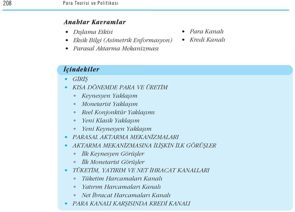 Keynesyen Yaklafl m PARASAL AKTARMA MEKAN ZMALARI AKTARMA MEKAN ZMASINA L fik N LK GÖRÜfiLER lk Keynesyen Görüfller lk Monetarist Görüfller TÜKET