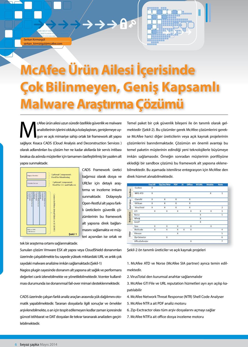 genişlemeye uygun ve açık mimariye sahip ortak bir framework alt yapısı sağlıyor.