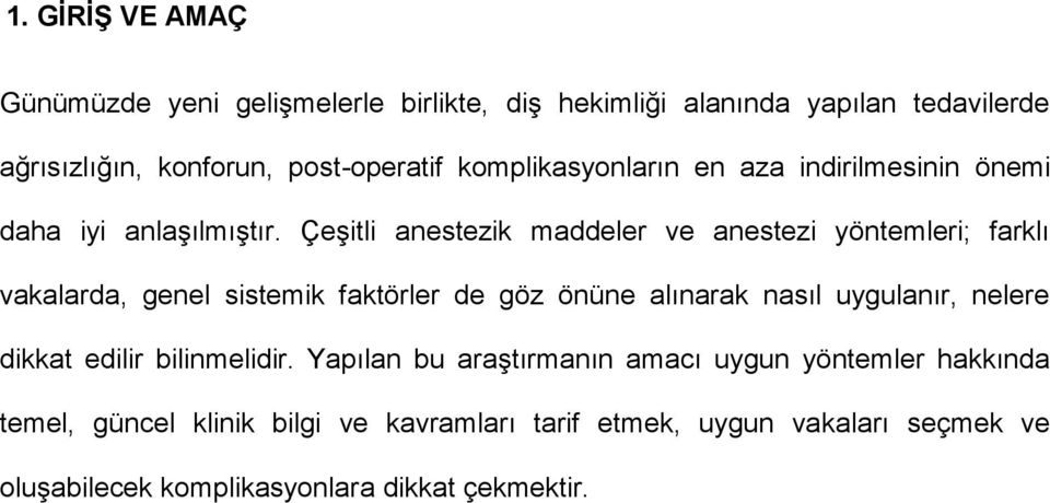 Çeşitli anestezik maddeler ve anestezi yöntemleri; farklı vakalarda, genel sistemik faktörler de göz önüne alınarak nasıl uygulanır,