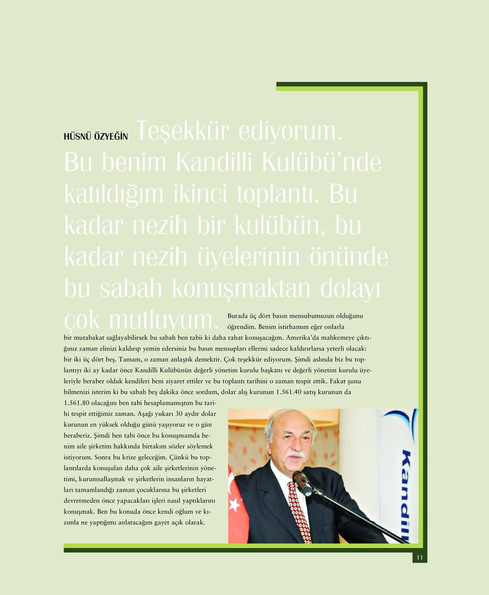 Amerika da mahkemeye ç kt - n z zaman elinizi kald r p yemin edersiniz bu bas n mensuplar ellerini sadece kald r rlarsa yeterli olacak: bir iki üç dört befl. Tamam, o zaman anlaflt k demektir.