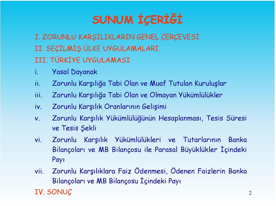 Zorunlu Karşılık Yükümlülüğünün Hesaplanması, Tesis Süresi ve Tesis Şekli vi.