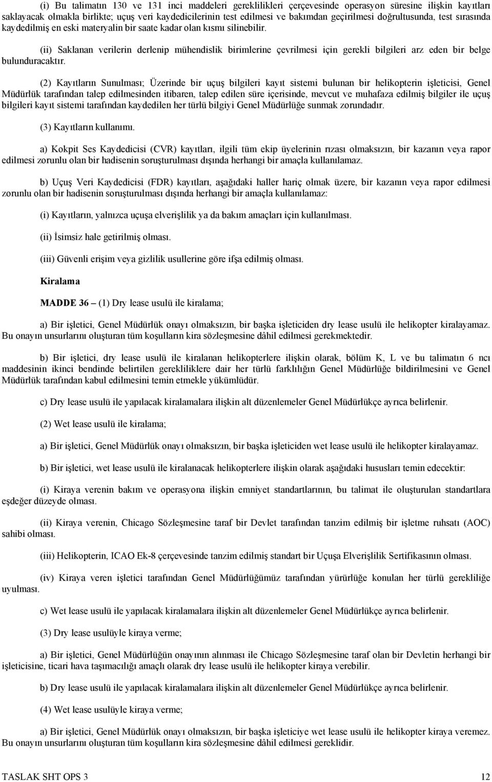 (ii) Saklanan verilerin derlenip mühendislik birimlerine çevrilmesi için gerekli bilgileri arz eden bir belge bulunduracaktır.