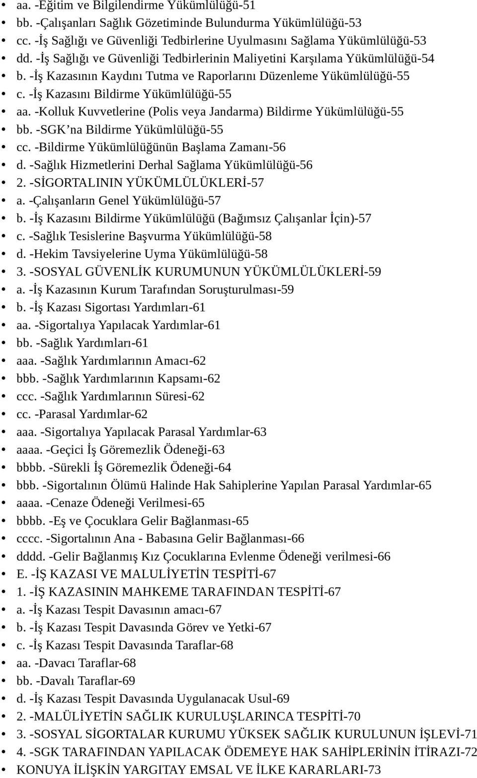 -Kolluk Kuvvetlerine (Polis veya Jandarma) Bildirme Yükümlülüğü-55 bb. -SGK na Bildirme Yükümlülüğü-55 cc. -Bildirme Yükümlülüğünün Başlama Zamanı-56 d.