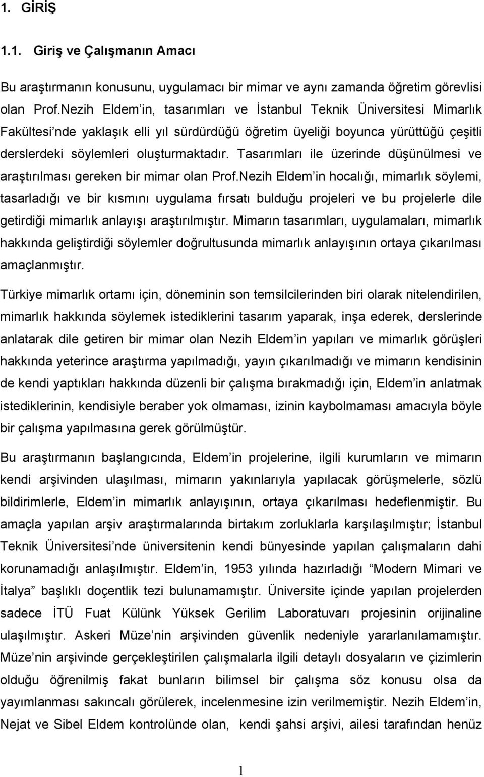 Tasarımları ile üzerinde düşünülmesi ve araştırılması gereken bir mimar olan Prof.