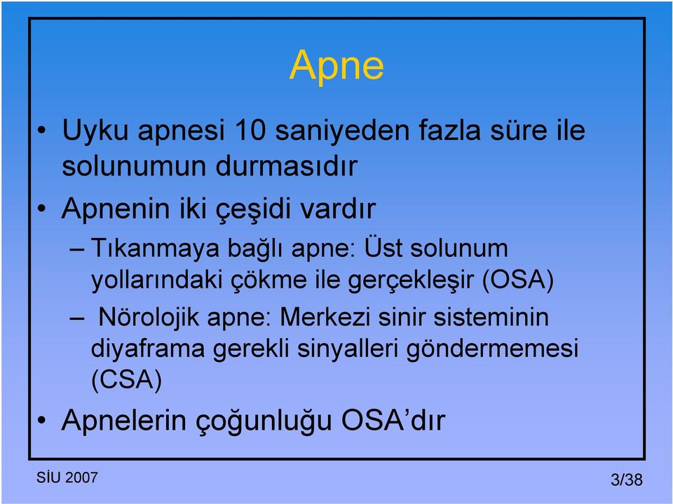 gerçekleşir (OSA) Nörolojik apne: Merkezi sinir sisteminin diyaframa