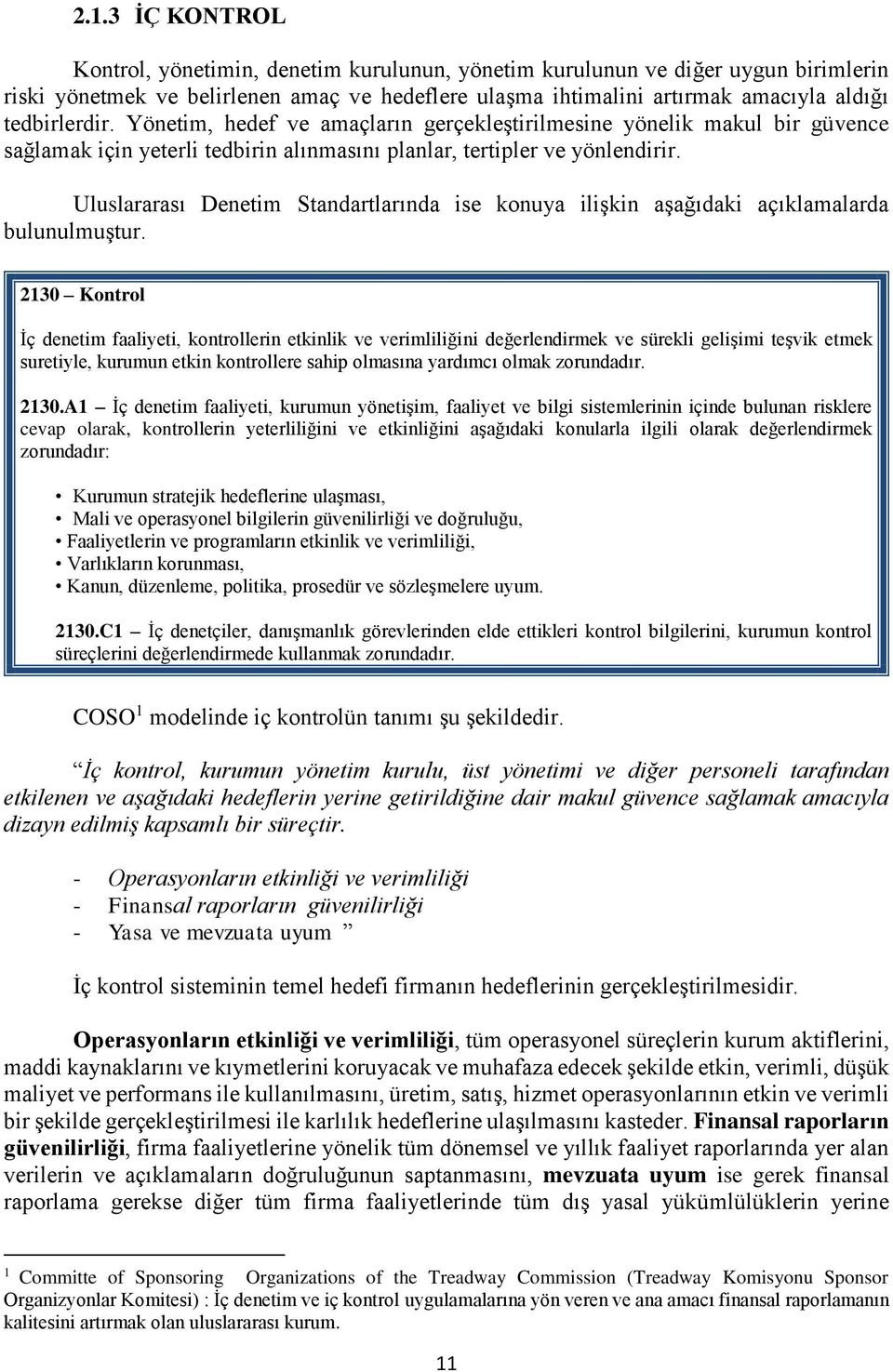 Uluslararası Denetim Standartlarında ise konuya ilişkin aşağıdaki açıklamalarda bulunulmuştur.