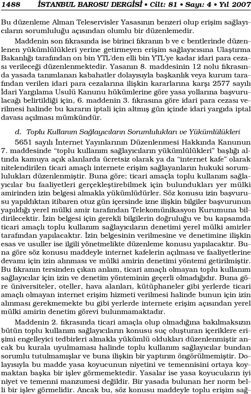 idari para cezas verilece i düzenlenmektedir. Yasan n 8.