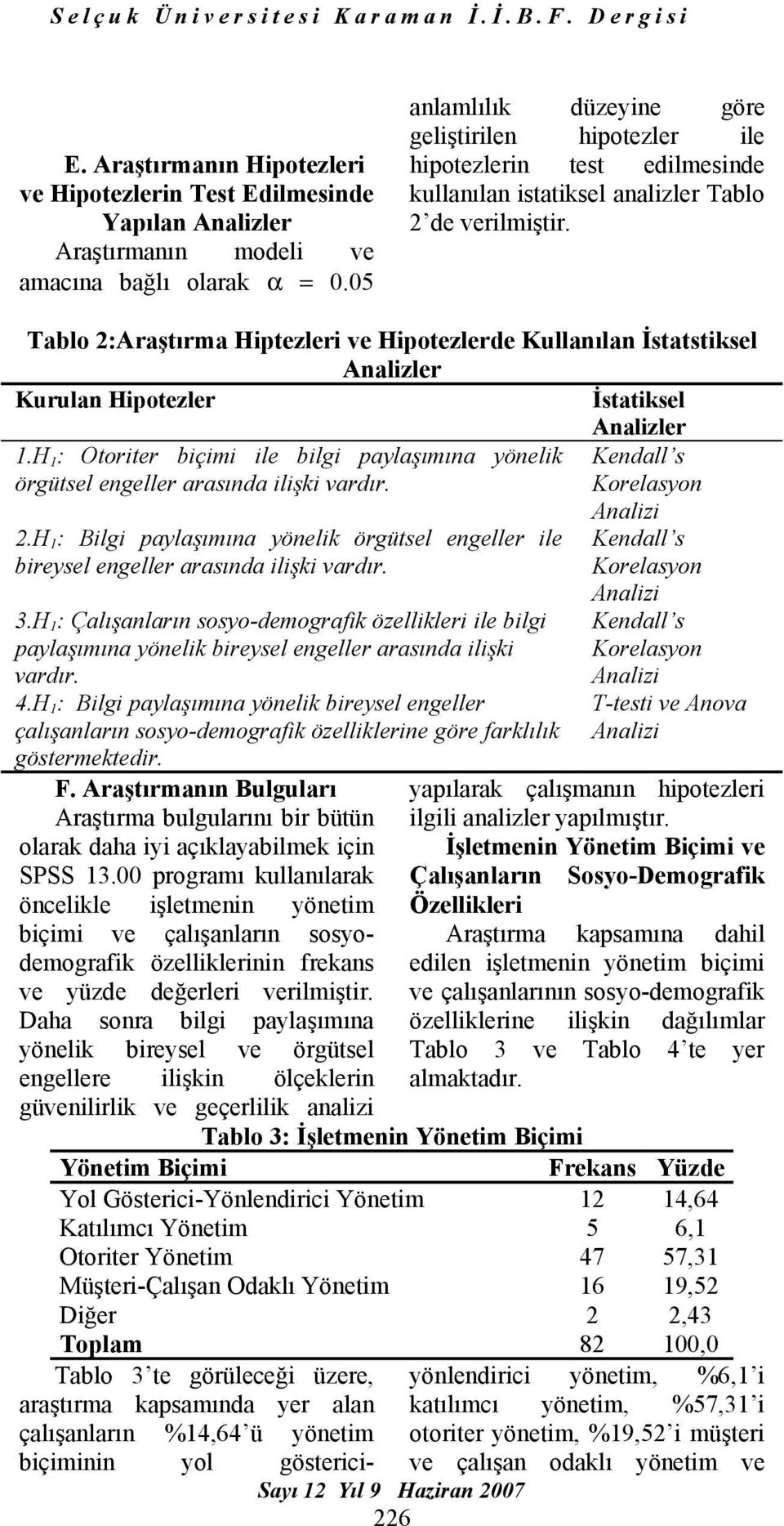 Tablo 2:Araştırma Hiptezleri ve Hipotezlerde Kullanılan İstatstiksel Analizler Kurulan Hipotezler İstatiksel Analizler 1.