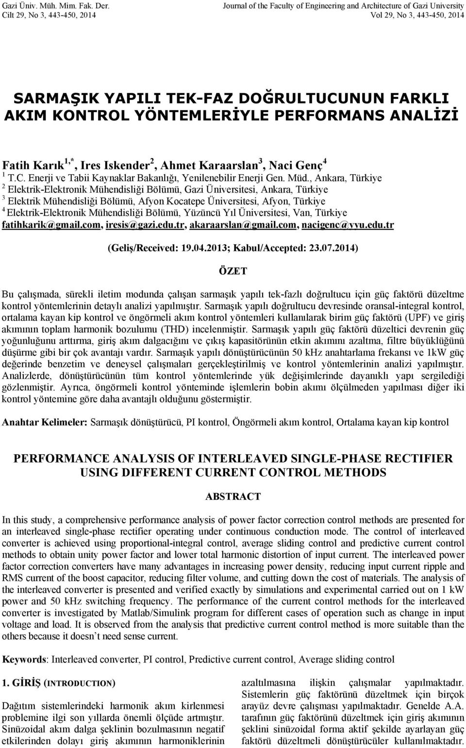 PERFORMANS ANALİZİ Fatih Karık 1,*, Ires Iskender 2, Ahmet Karaarslan 3, Naci Genç 4 1 T.C. Enerji ve Tabii Kaynaklar Bakanlığı, Yenilenebilir Enerji Gen. Müd.