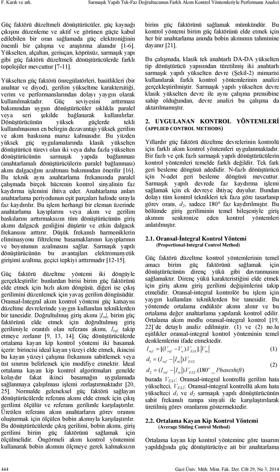 bir ran sağlamada güç elektrniğinin önemli bir çalışma ve araştırma alanıdır [1-6].