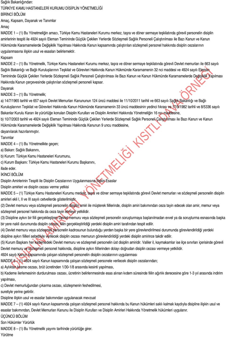 Bazı Kanun ve Kanun Hükmünde Kararnamelerde Değişiklik Yapılması Hakkında Kanun kapsamında çalıştırılan sözleşmeli personel hakkında disiplin cezalarının uygulanmasına ilişkin usul ve esasları