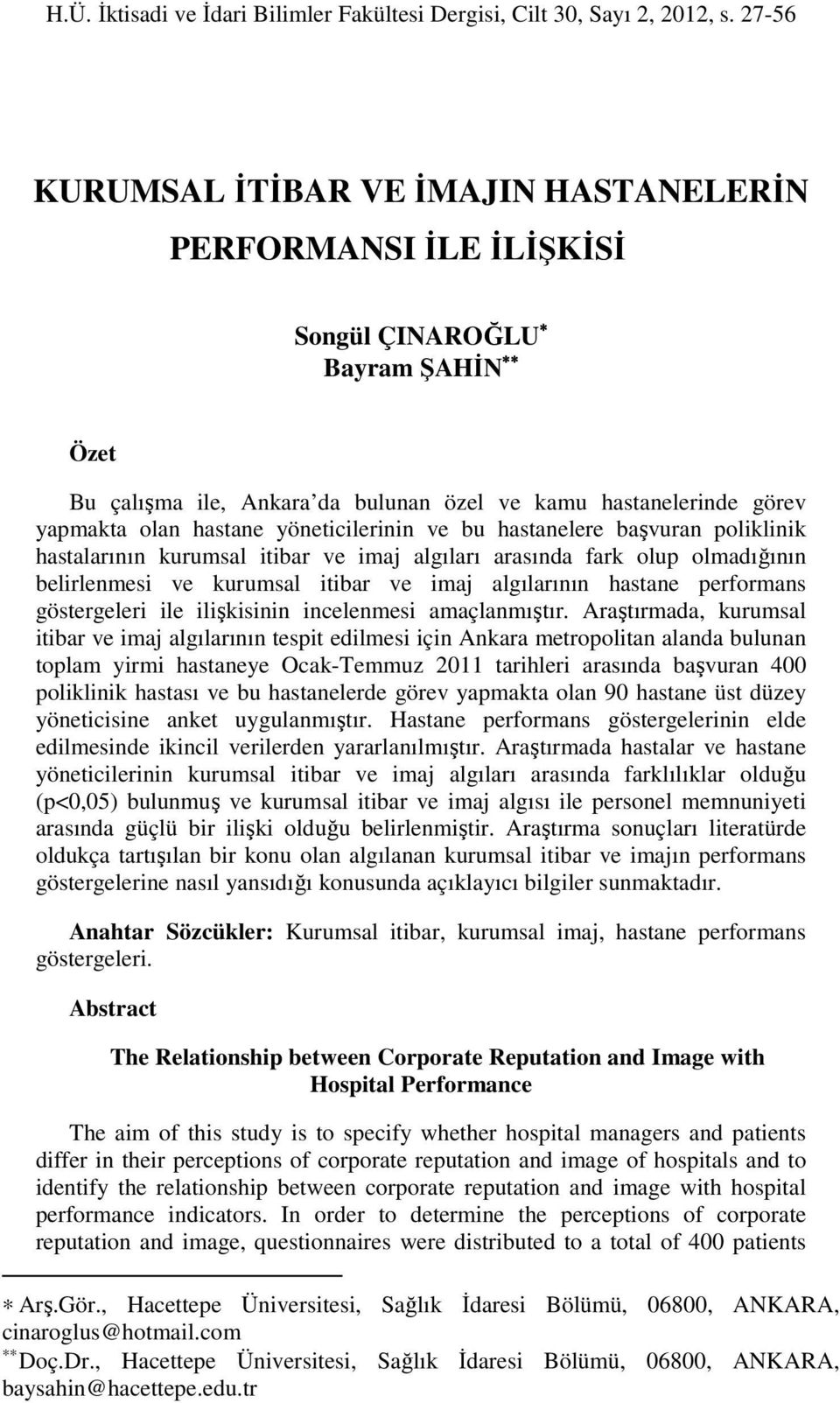 yöneticilerinin ve bu hastanelere başvuran poliklinik hastalarının kurumsal itibar ve imaj algıları arasında fark olup olmadığının belirlenmesi ve kurumsal itibar ve imaj algılarının hastane