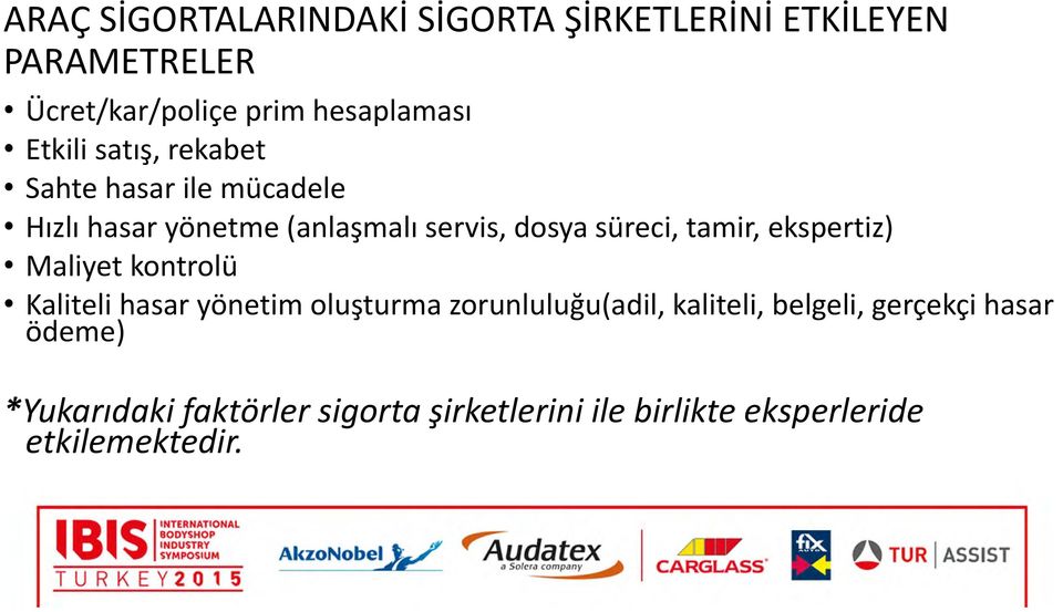 tamir, ekspertiz) Maliyet kontrolü Kaliteli hasar yönetim oluşturma zorunluluğu(adil, kaliteli,