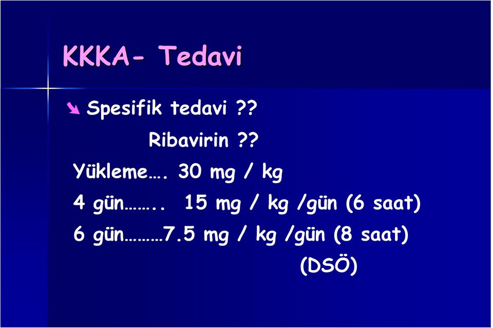 30 mg / kg 4 gün.