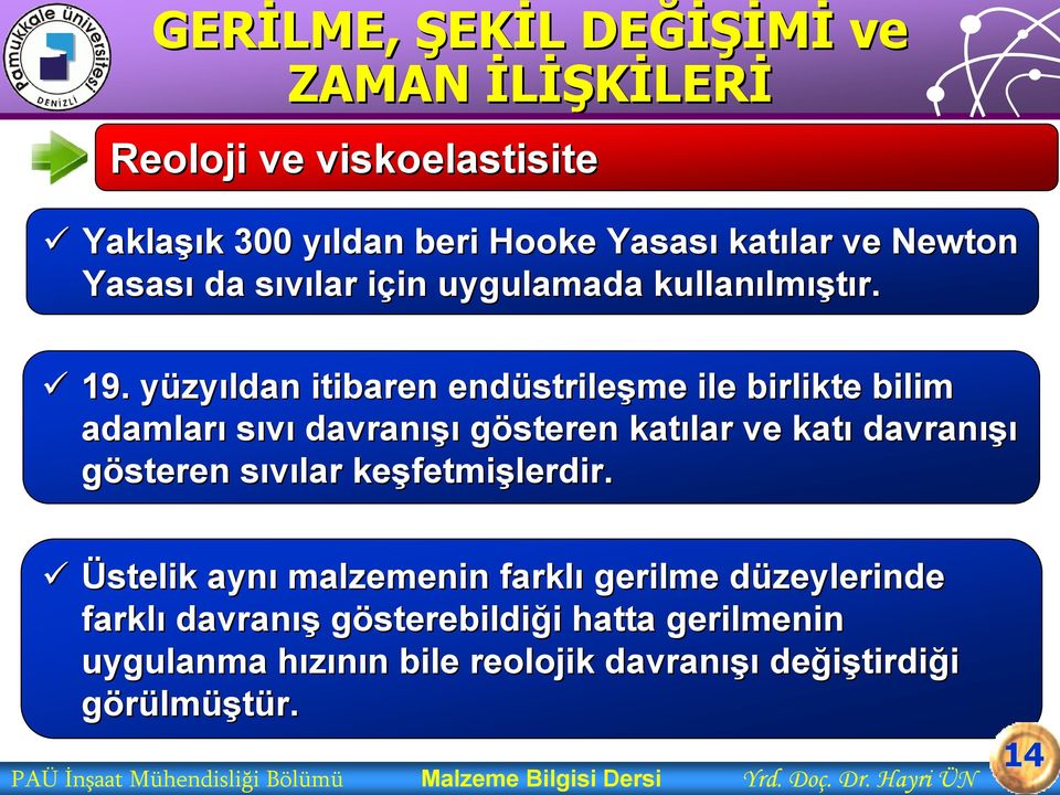 yüzyy zyıldan itibaren endüstrile strileşme ile birlikte bilim adamları sıvı davranışı gösteren katılar ve katı davranışı gösteren sıvılar s