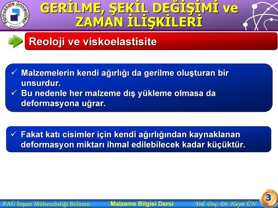 u Fakat katı cisimler için i in kendi ağıa ğırlığından kaynaklanan deformasyon miktarı