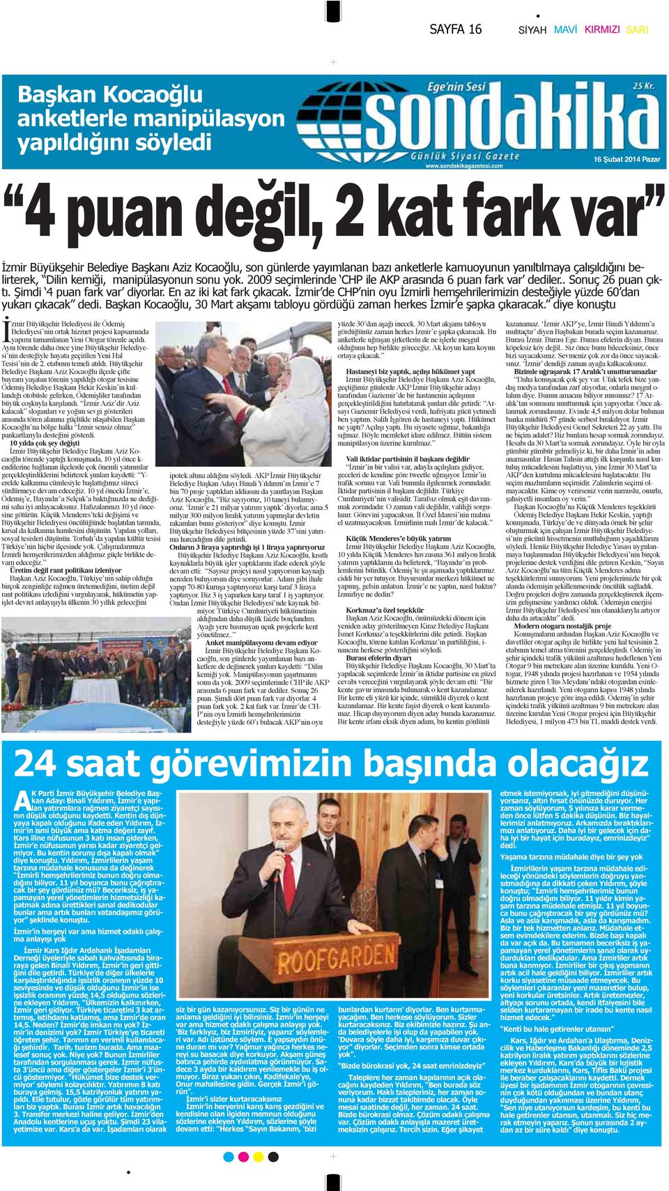 kemiği, manipülasyonun sonu yok. 2009 seçimlerinde CHP ile AKP arasında 6 puan fark var dediler.. Sonuç 26 puan çıktı. Şimdi 4 puan fark var diyorlar. En az iki kat fark çıkacak.