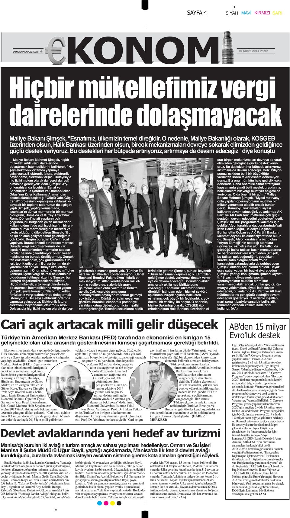 Bu destekleri her bütçede artırıyoruz, artırmaya da devam edeceğiz" diye konuştu Maliye Bakanı Mehmet Şimşek, hiçbir mükellefi artık vergi dairelerinde dolaştırmak istemediklerini belirterek, "Her