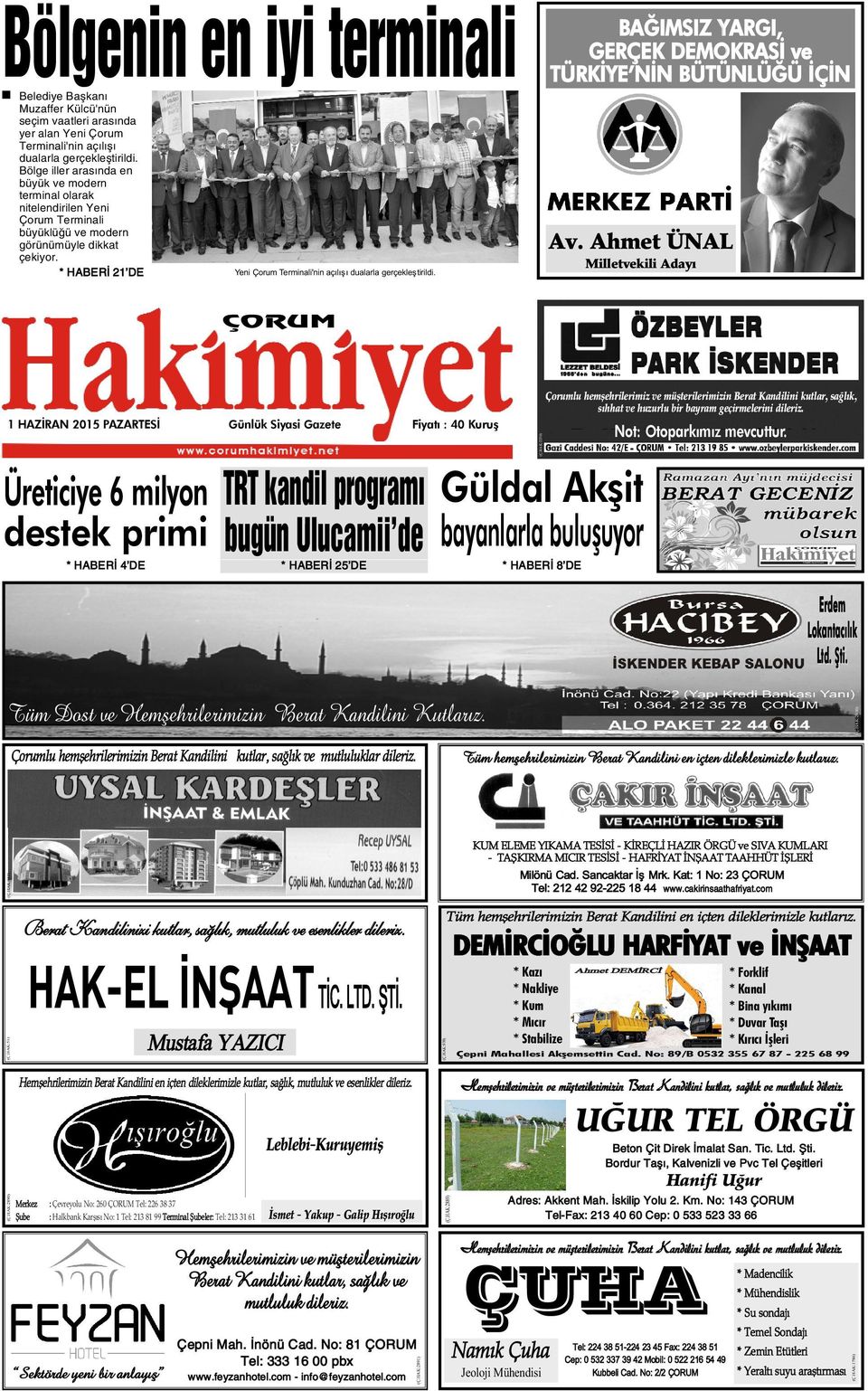 Ahmet ÜNAL * HABERÝ DE Milletvekili Adayý Yeni Çorum Terminali'nin açýlýþý dualarla gerçekleþtirildi.