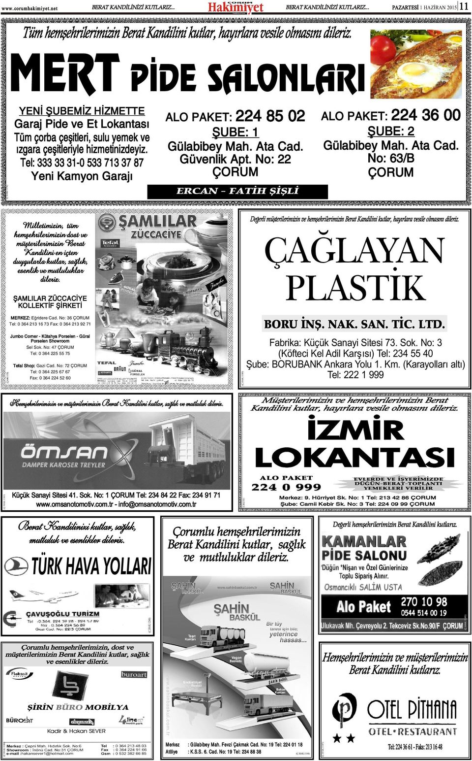 Gülabibey Mah. Ata Cad. No: 63/B Güvenlik Apt. No: Tel: 333 33 3-0 533 73 37 87 ÇORUM ÇORUM Yeni Kamyon Garajý (Ç.