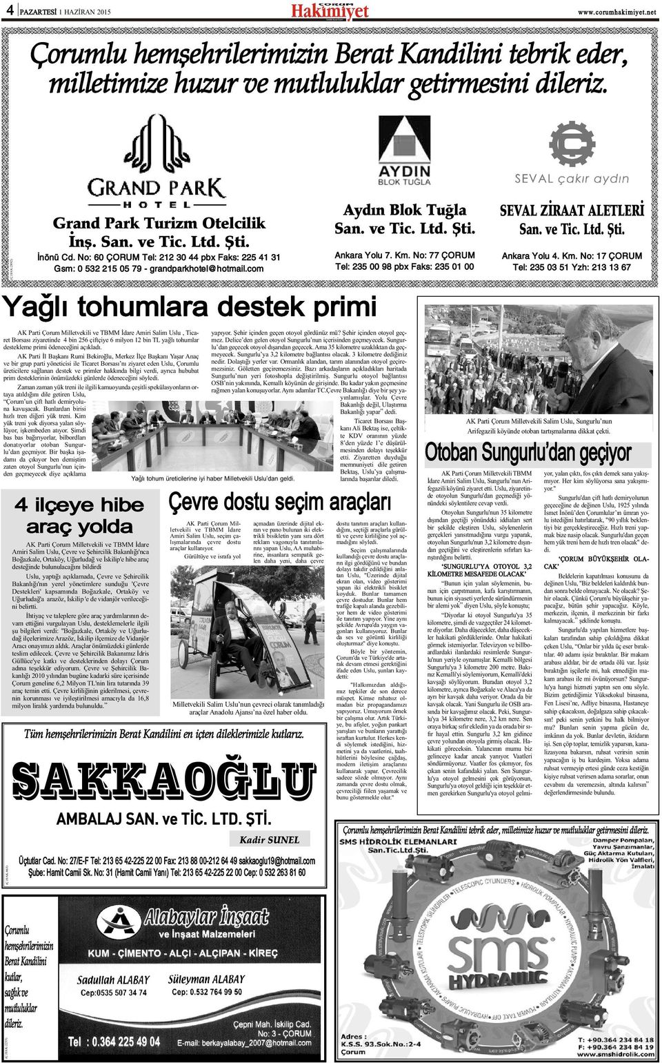 com Yaðlý tohumlara destek primi AK Parti Çorum Milletvekili ve TBMM Ýdare Amiri Salim Uslu, Ticaret Borsasý ziyaretinde 4 bin 56 çiftçiye 6 milyon bin TL yaðlý tohumlar destekleme primi ödeneceðini