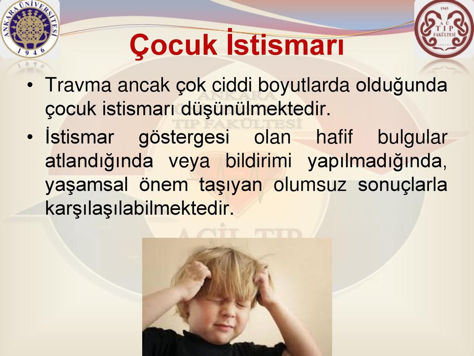 İstismar göstergesi olan hafif bulgular atlandığında