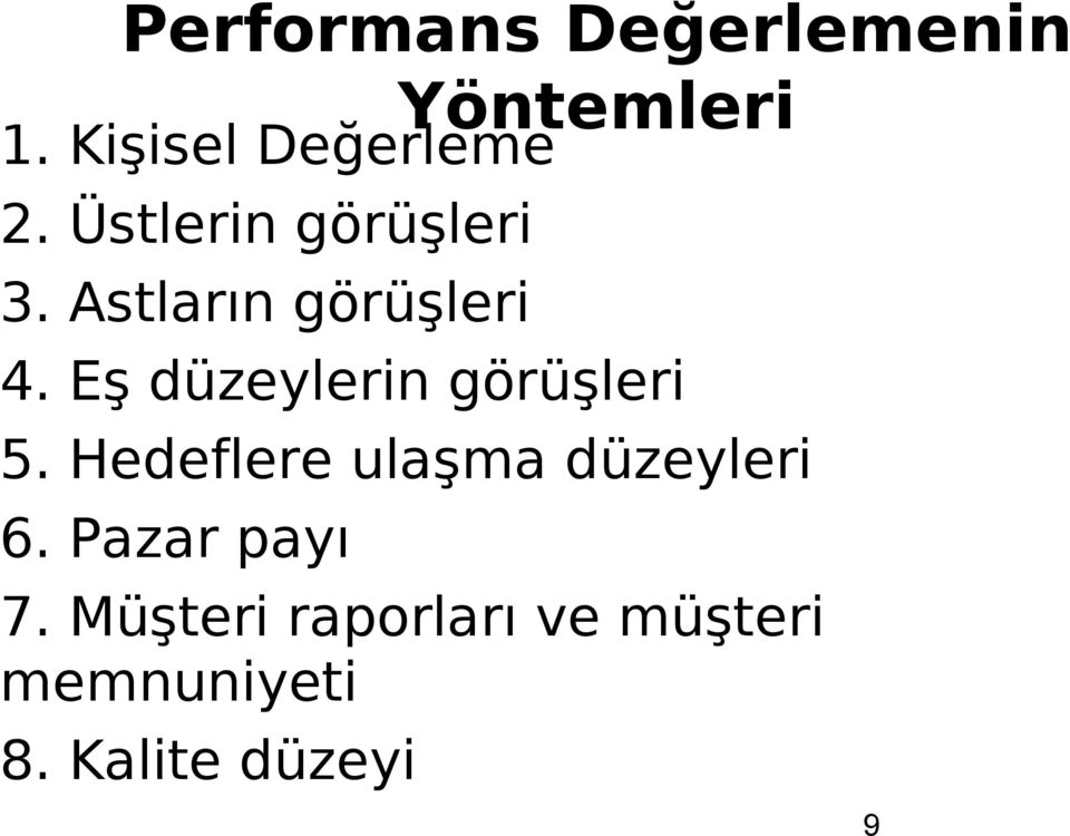 Eş düzeylerin görüşleri 5. Hedeflere ulaşma düzeyleri 6.