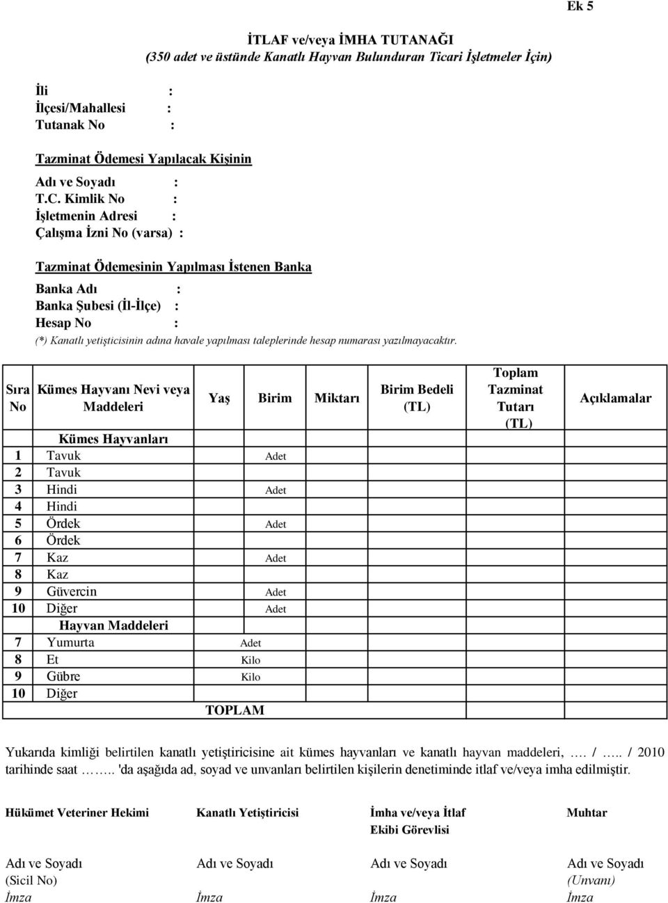 Kanatlı Hayvan Bulunduran Ticari İşletmeler İçin) (*) Kanatlı yetişticisinin adına havale yapılması taleplerinde hesap numarası yazılmayacaktır.