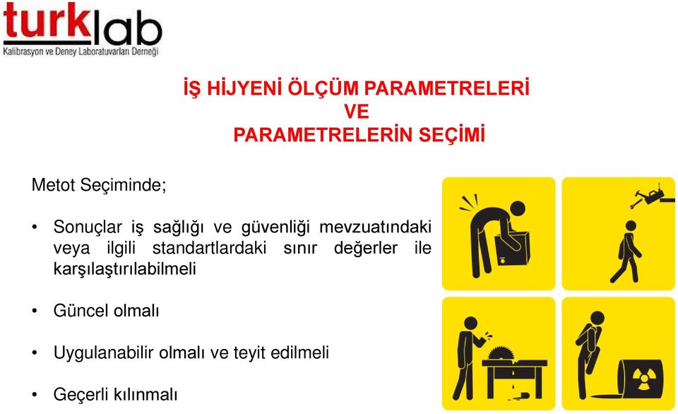 ilgili standartlardaki sınır değerler ile karşılaştırılabilmeli