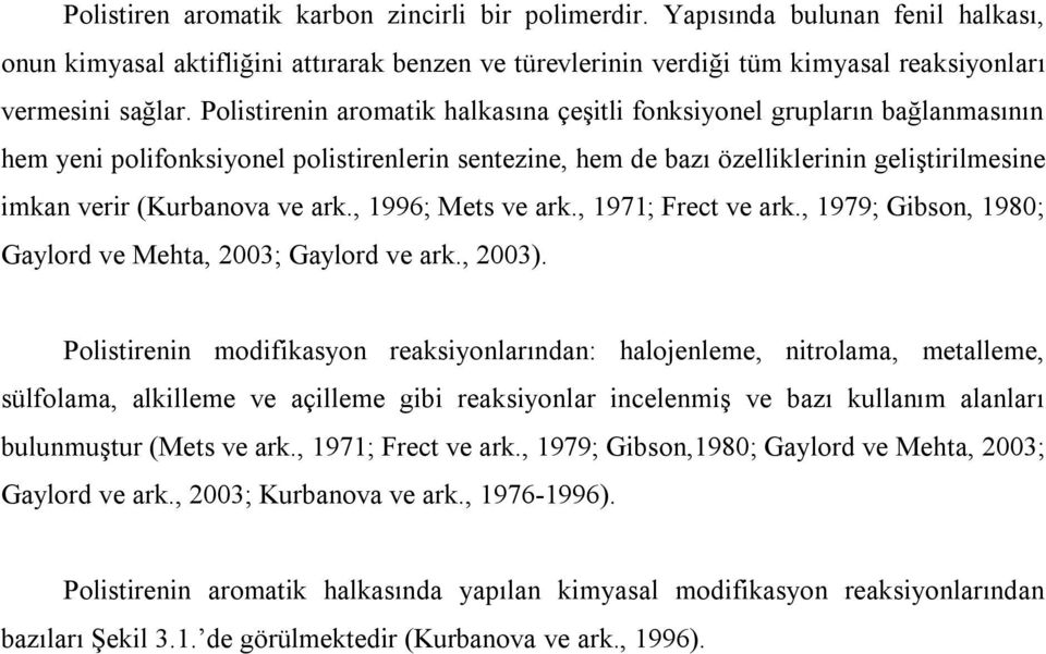 ark., 1996; Mets ve ark., 1971; Frect ve ark., 1979; Gibson, 1980; Gaylord ve Mehta, 2003; Gaylord ve ark., 2003).