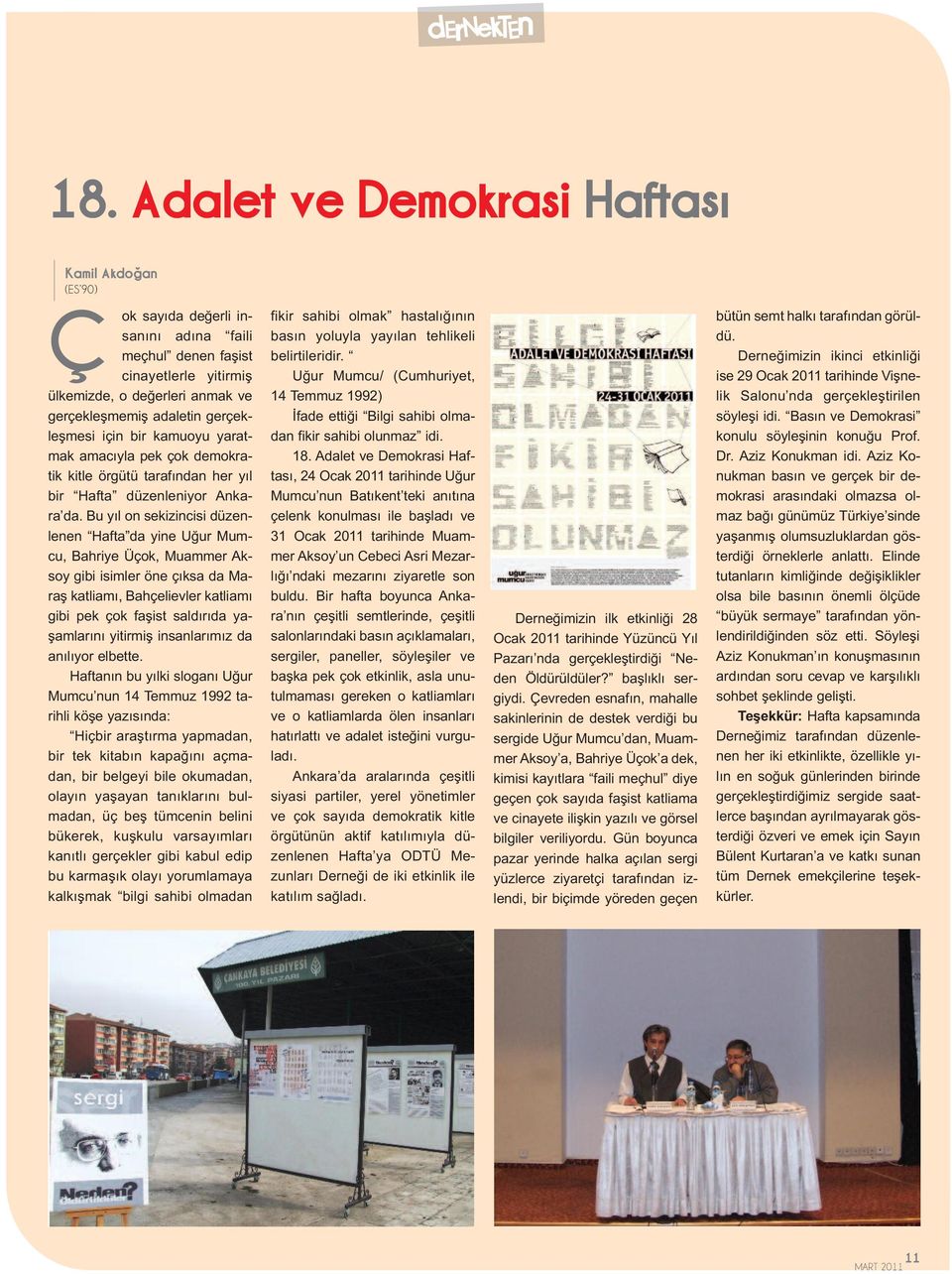 gerçekleşmesi için bir kamuoyu yaratmak amacıyla pek çok demokratik kitle örgütü tarafından her yıl bir Hafta düzenleniyor Ankara da.