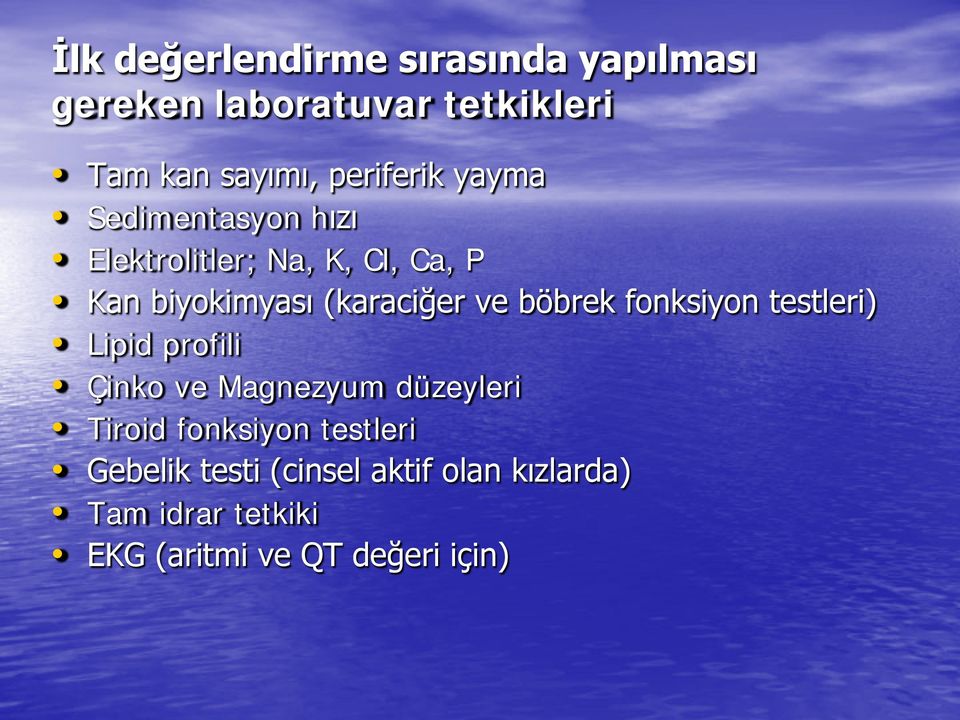 (karaciğer ve böbrek fonksiyon testleri) Lipid profili Çinko ve Magnezyum düzeyleri Tiroid