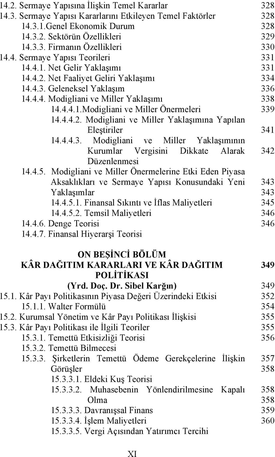 4.4.3. Modigliani ve Miller Yaklaşımının Kurumlar Vergisini Dikkate Alarak Düzenlenmesi 14.4.5.