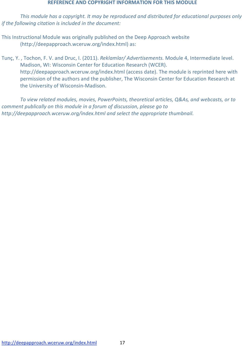 wceruw.org/index.html)as: Tunç,Y.,Tochon,F.V.andDruc,I.(2011).Reklamlar/Advertisements.Module4,Intermediatelevel. Madison,WI:WisconsinCenterforEducationResearch(WCER). http://deepapproach.wceruw.org/index.html(accessdate).