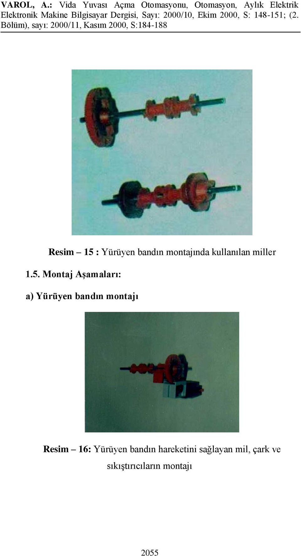 Montaj Aşamaları: a) Yürüyen bandın montajı