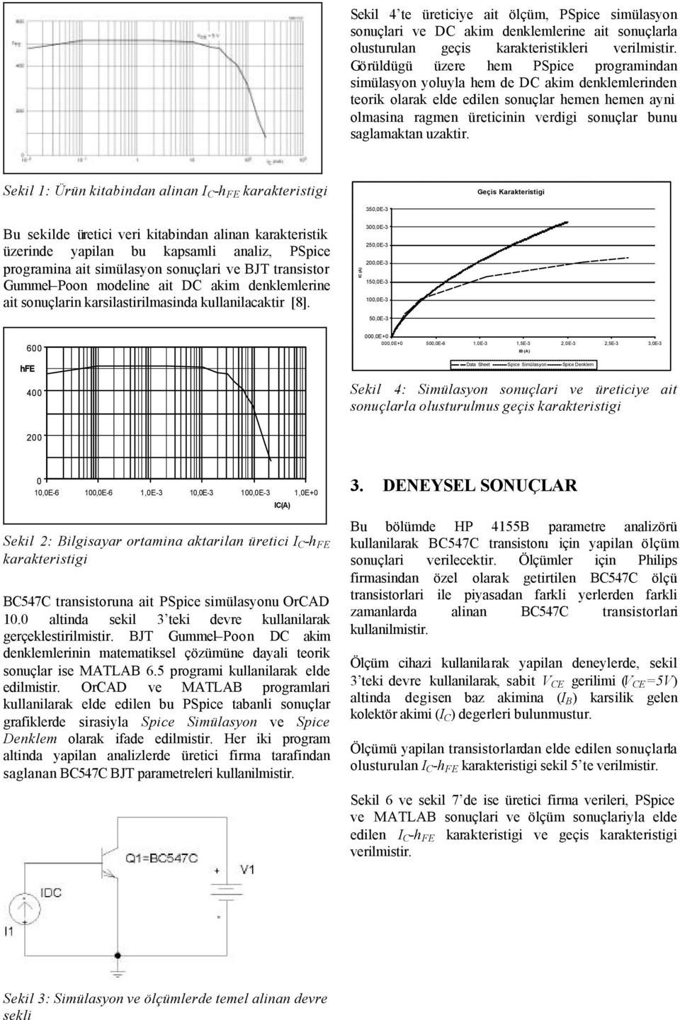 saglamaktan uzaktir.