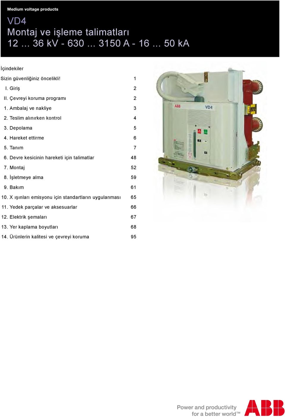 Tanım 7 6. Devre kesicinin hareketi için talimatlar 8 7. Montaj 52 8. İşletmeye alma 59 9. Bakım 61 10.