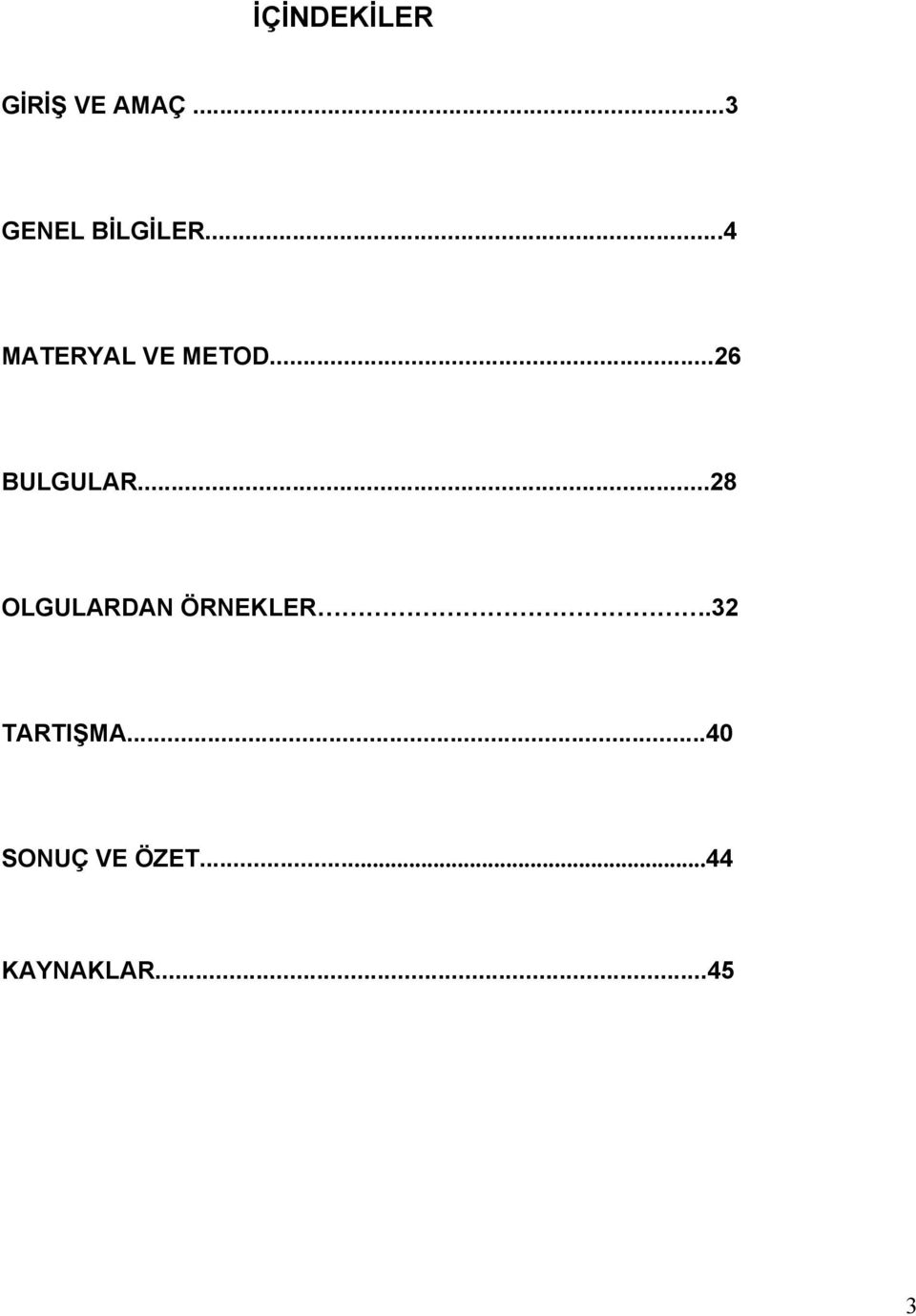 ..26 BULGULAR...28 OLGULARDAN ÖRNEKLER.