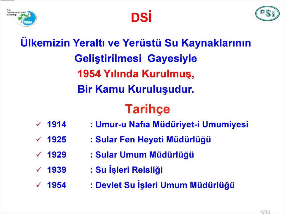 1914 1925 1929 1939 1954 Tarihçe : Umur-u Nafıa Müdüriyet-i Umumiyesi :