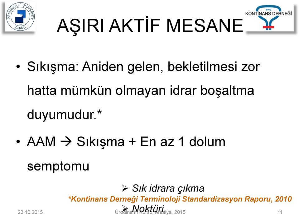 * AAM " Sıkışma + En az 1 dolum semptomu!