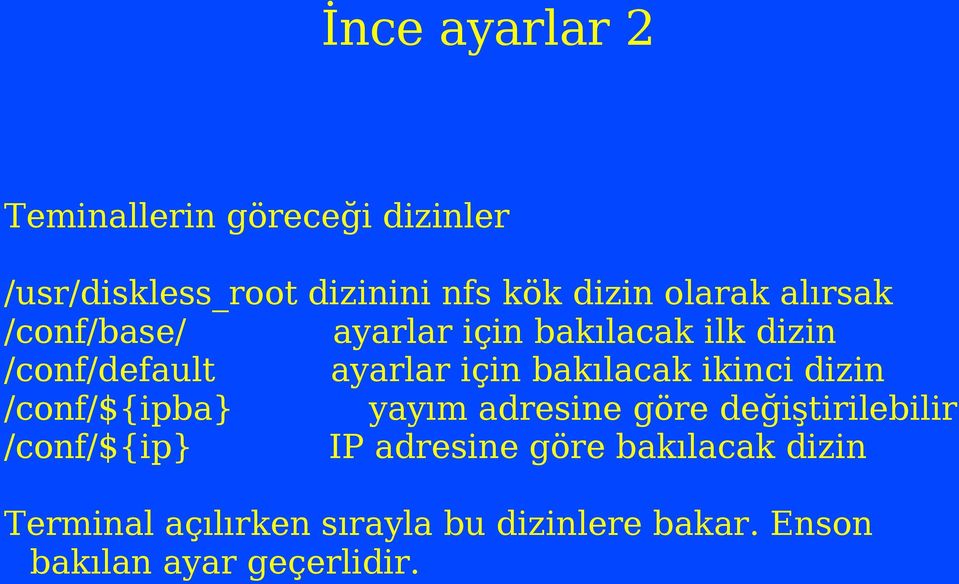 bakılacak ikinci dizin /conf/${ipba} yayım adresine göre değiştirilebilir /conf/${ip} IP