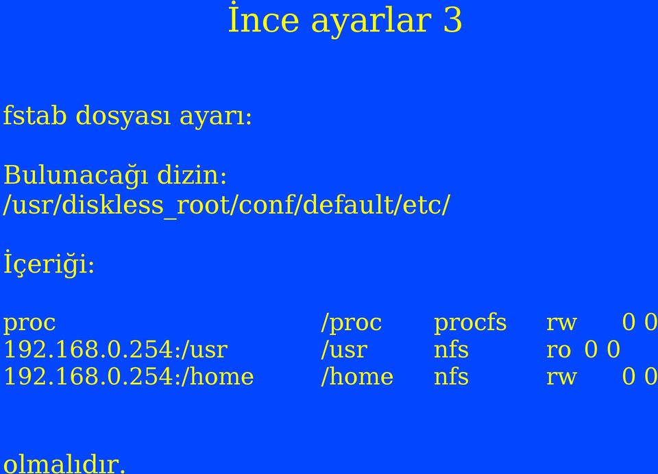 İçeriği: proc /proc procfs rw 0 