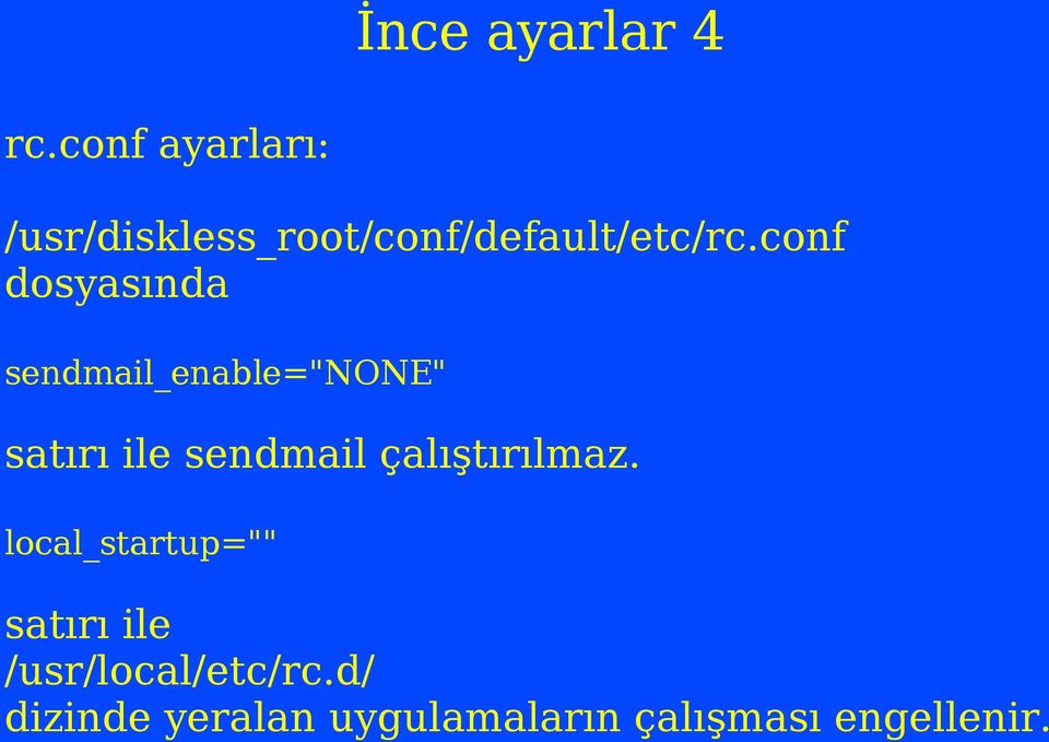 conf dosyasında sendmail_enable="none" satırı ile sendmail