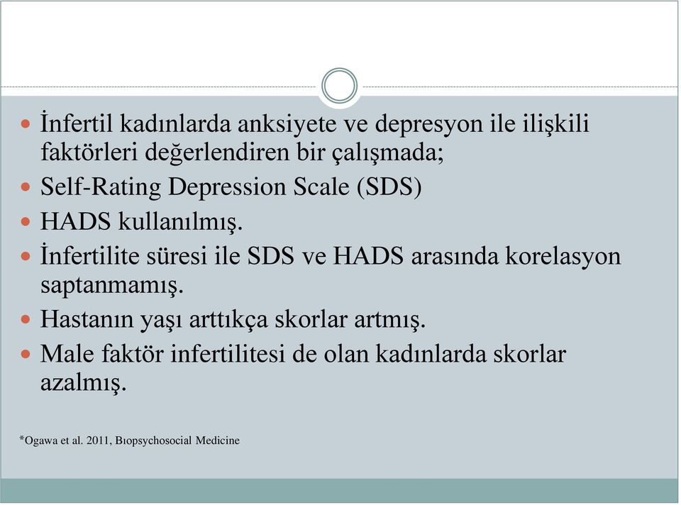 İnfertilite süresi ile SDS ve HADS arasında korelasyon saptanmamış.