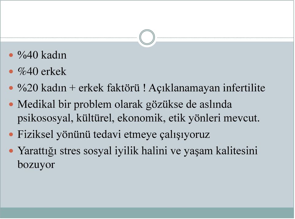 aslında psikososyal, kültürel, ekonomik, etik yönleri mevcut.