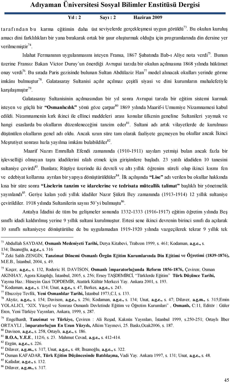 Islahat Fermanının uygulanmasını isteyen Fransa, 1867 Şubatında Bab-ı Aliye nota verdi 75.