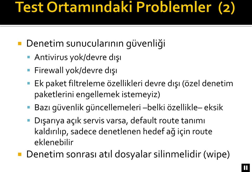 güncellemeleri belki özellikle eksik Dışarıya açık servis varsa, default route tanımı