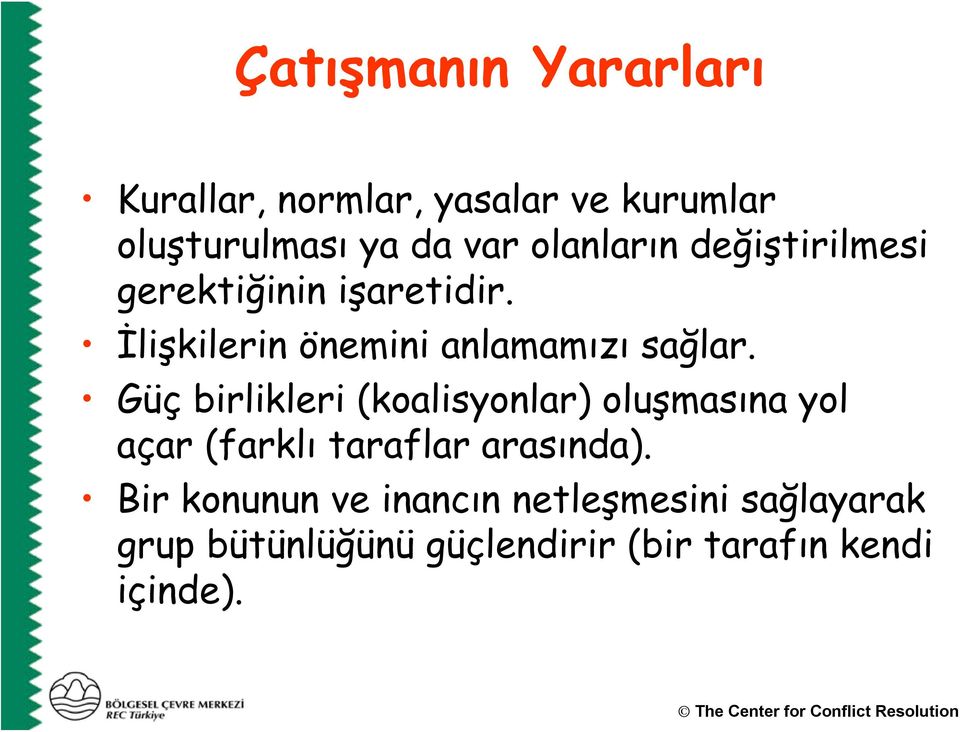 Güç birlikleri (koalisyonlar) oluşmasına yol açar (farklı taraflar arasında).