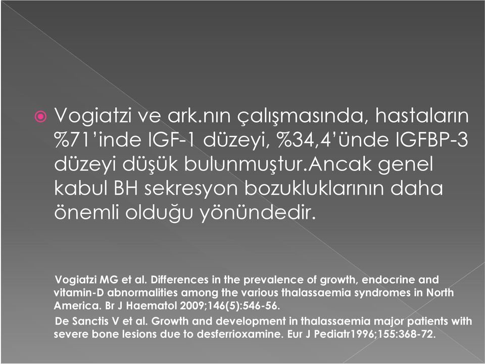 Differences in the prevalence of growth, endocrine and vitamin-d abnormalities among the various thalassaemia syndromes in North